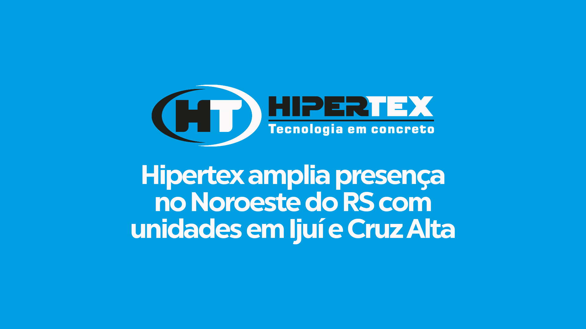 Hipertex amplia presença no Noroeste do RS com unidades em Ijuí e Cruz Alta